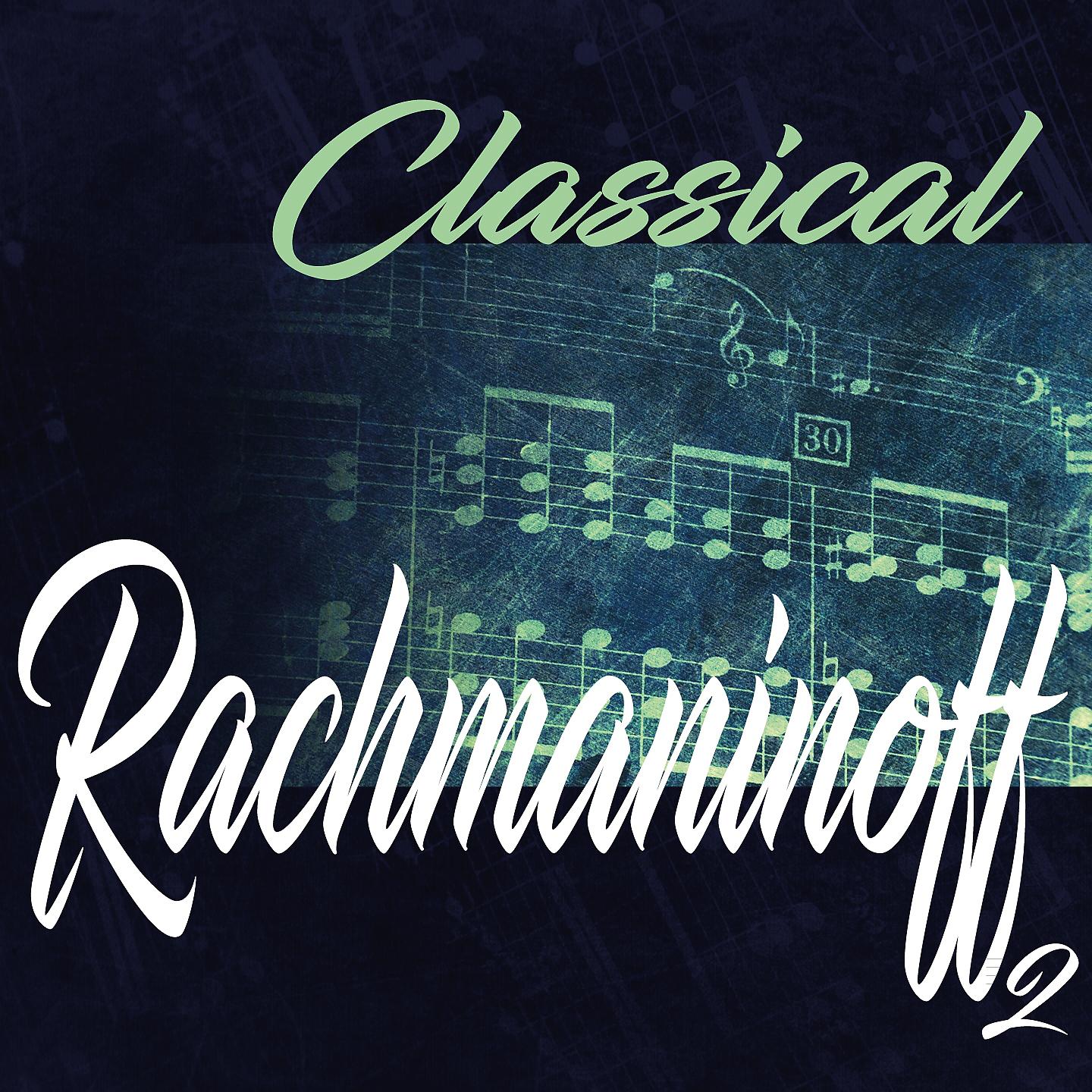 Постер альбома Classical Rachmaninoff 2