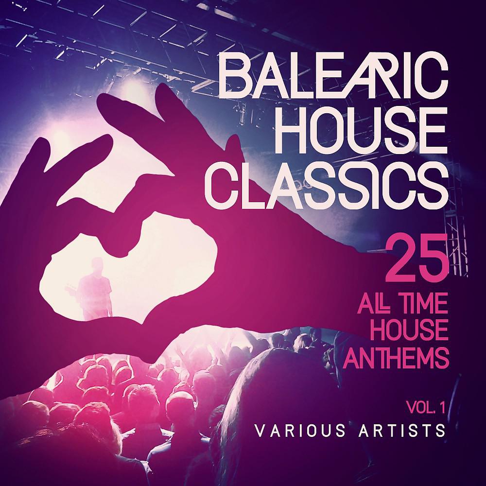 Постер альбома Balearic House Classics, Vol. 1 (25 All Time House Anthems)