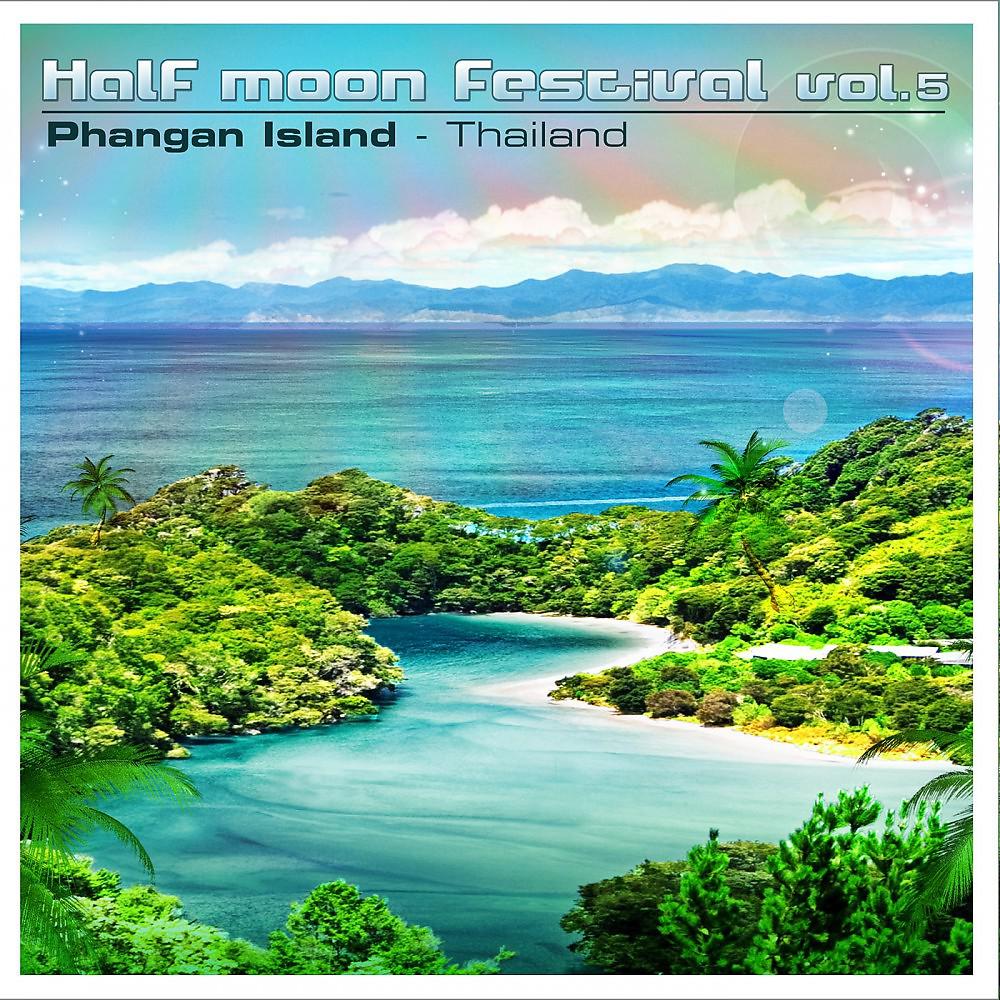 Постер альбома Half Moon Festival Vol. 5 Phangan Island - Thailand