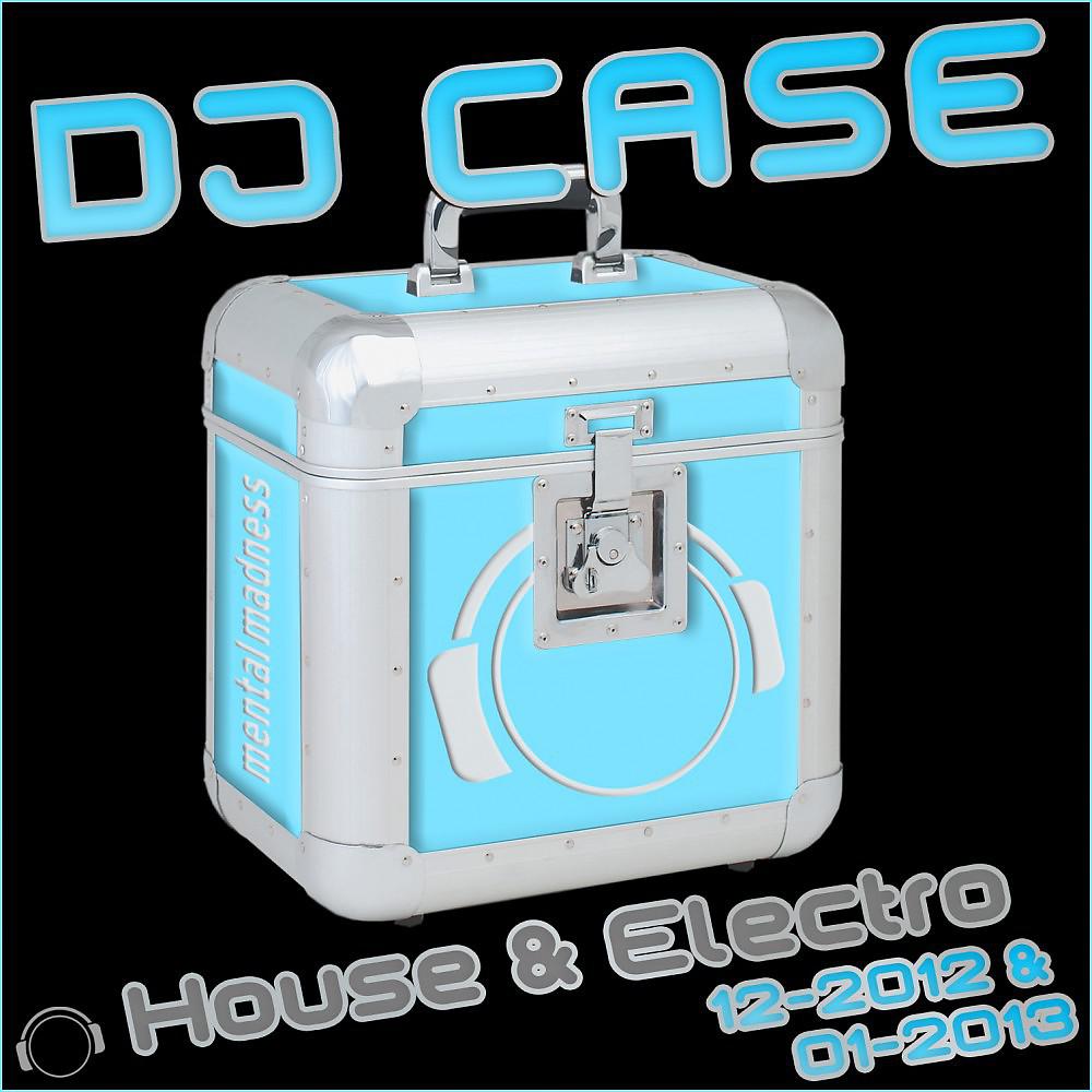 Постер альбома DJ Case House & Electro: 12-2012 & 01-2013