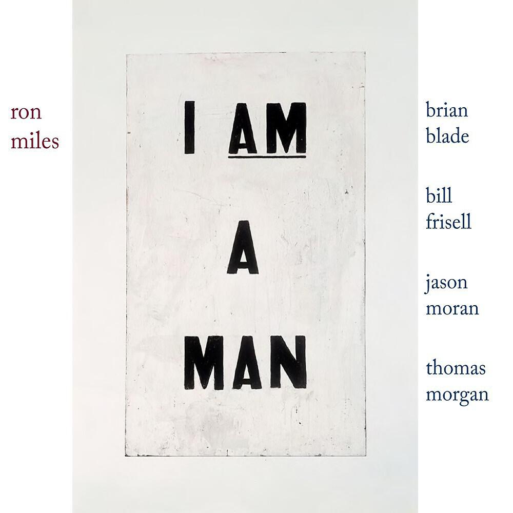 Ron Miles with Bill Frisell, Brian Blade, Jason Moran & Thomas Morgan - I Am a Man