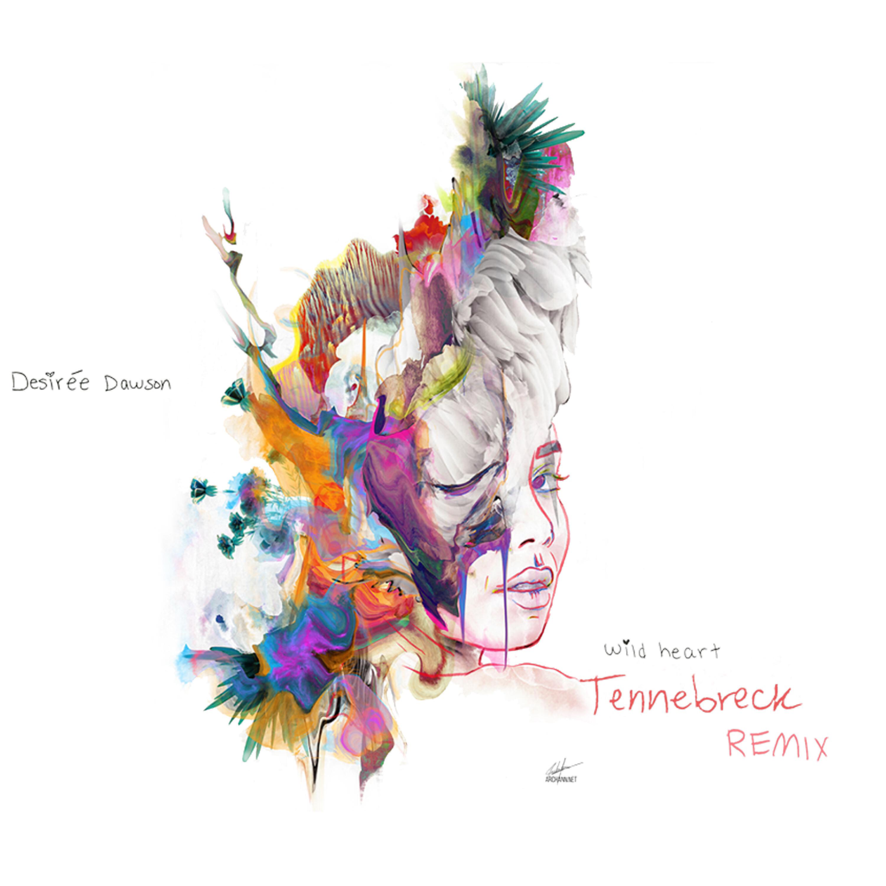 Desiree Dawson - Wild Heart (Tennebreck Remix)