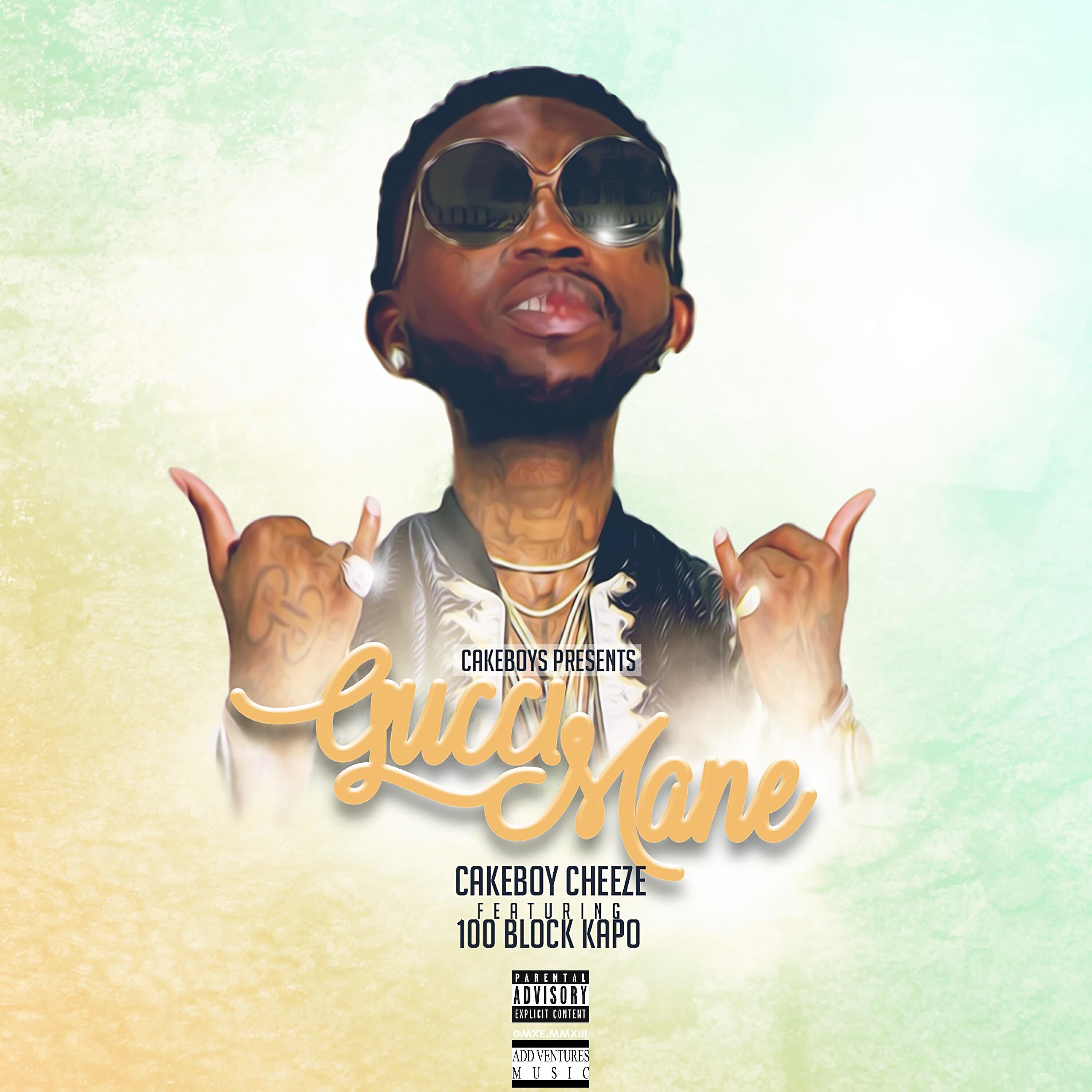 Cakeboy Cheeze - Gucci Mane (feat. 100 Block Kapo)