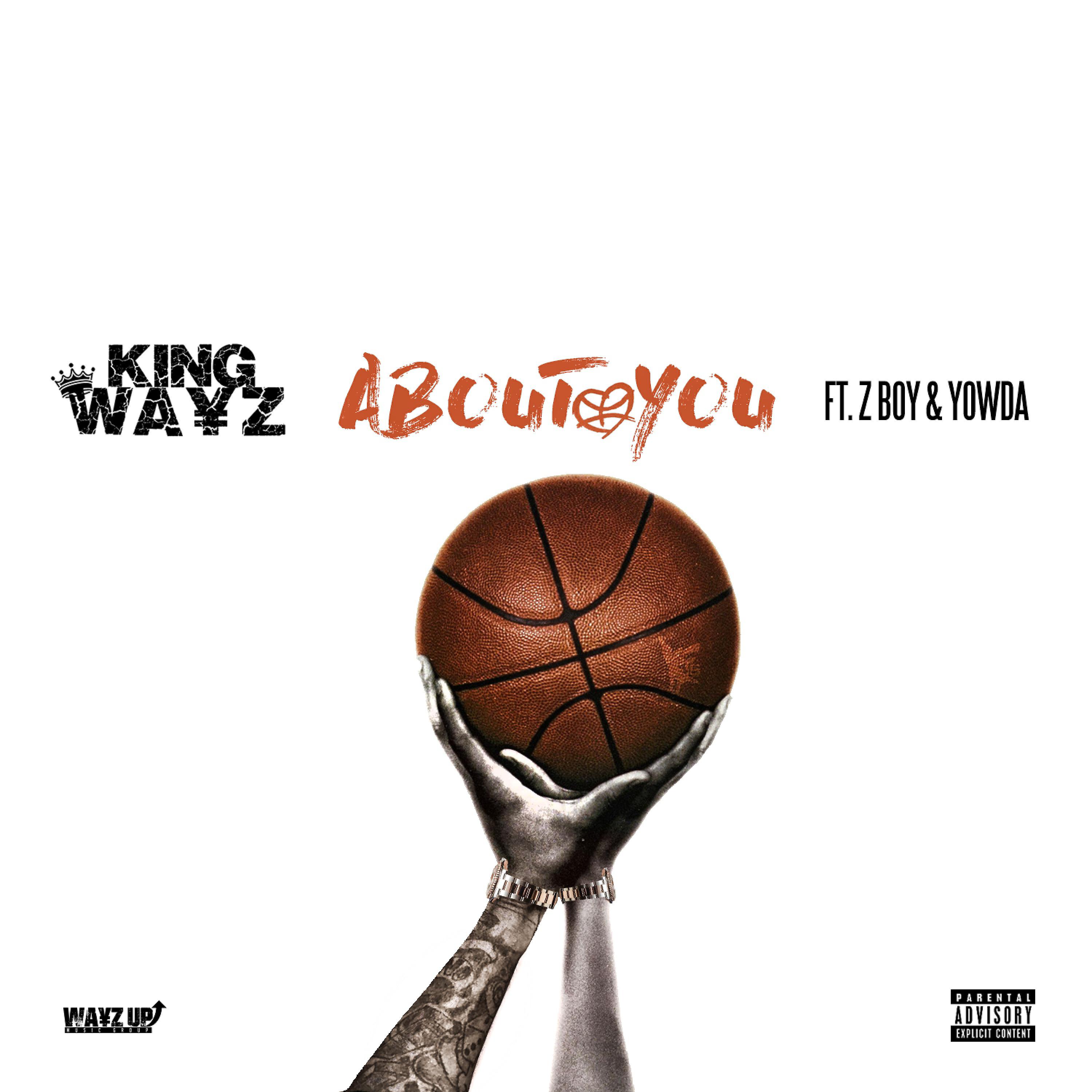 King Wayz - About You (feat. Z Boy & Yowda)