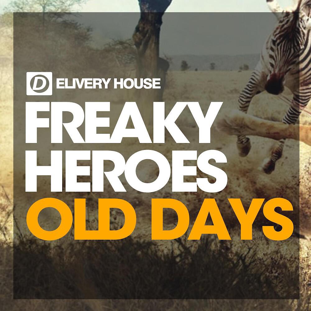 Freaky Heroes - Old Days (Original Mix)