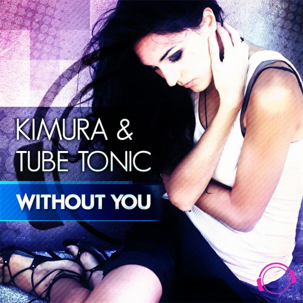 Kimura & Tube Tonic - Without You (Monkey Business Remix Edit)