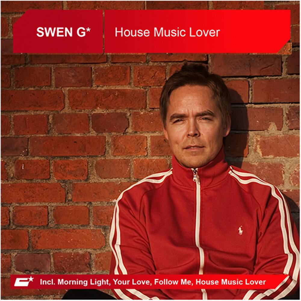 SWEN G* - House Music Lover (Syke & Sugarstarr De'Ranged Radio Edit)