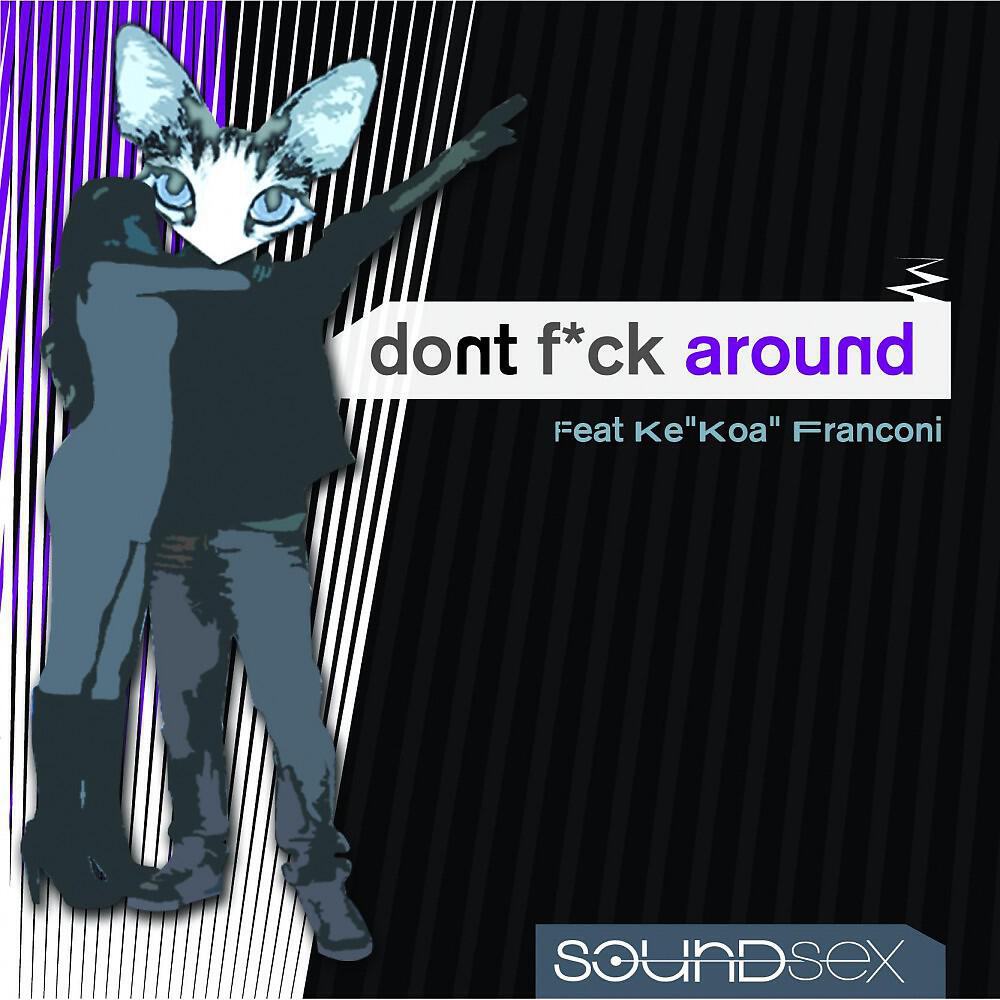Soundsex - Don't F*ck Around (Tay!orr DJ Remix)