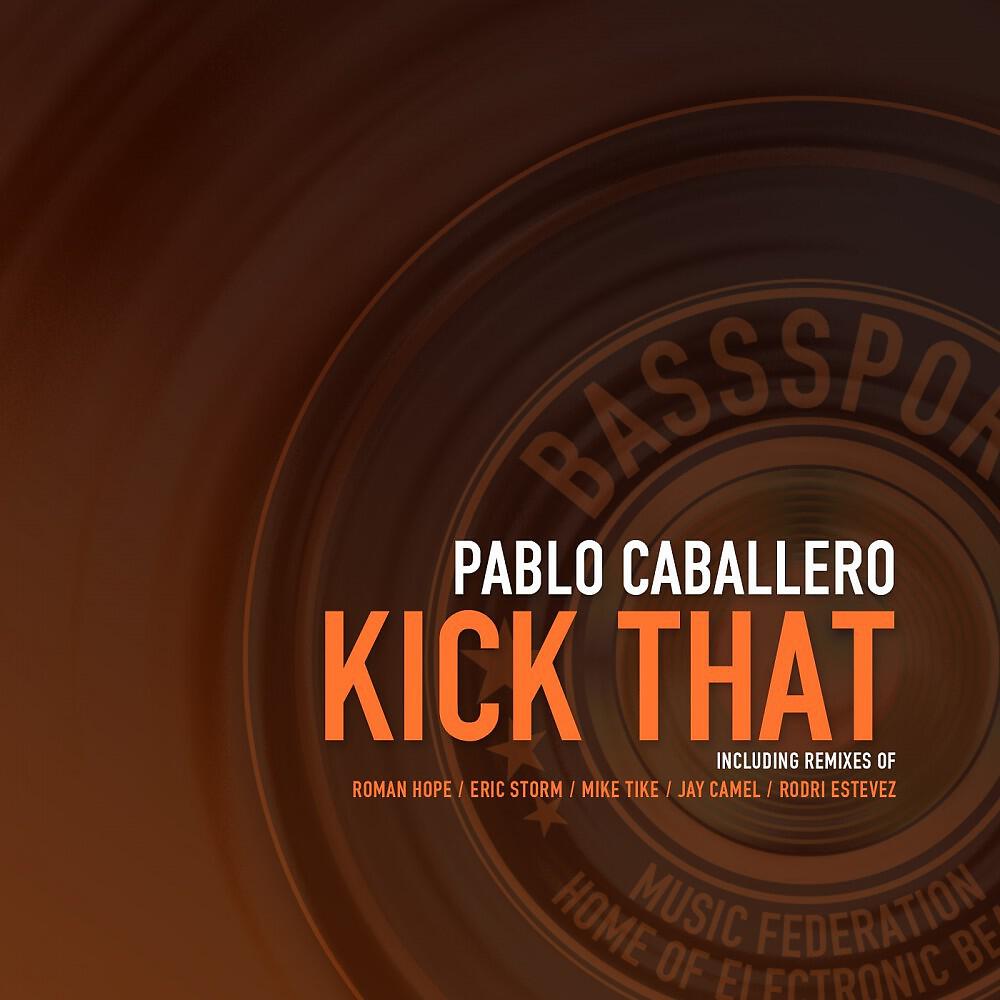 Pablo Caballero - Kick That (Rodri Estevez Remix)