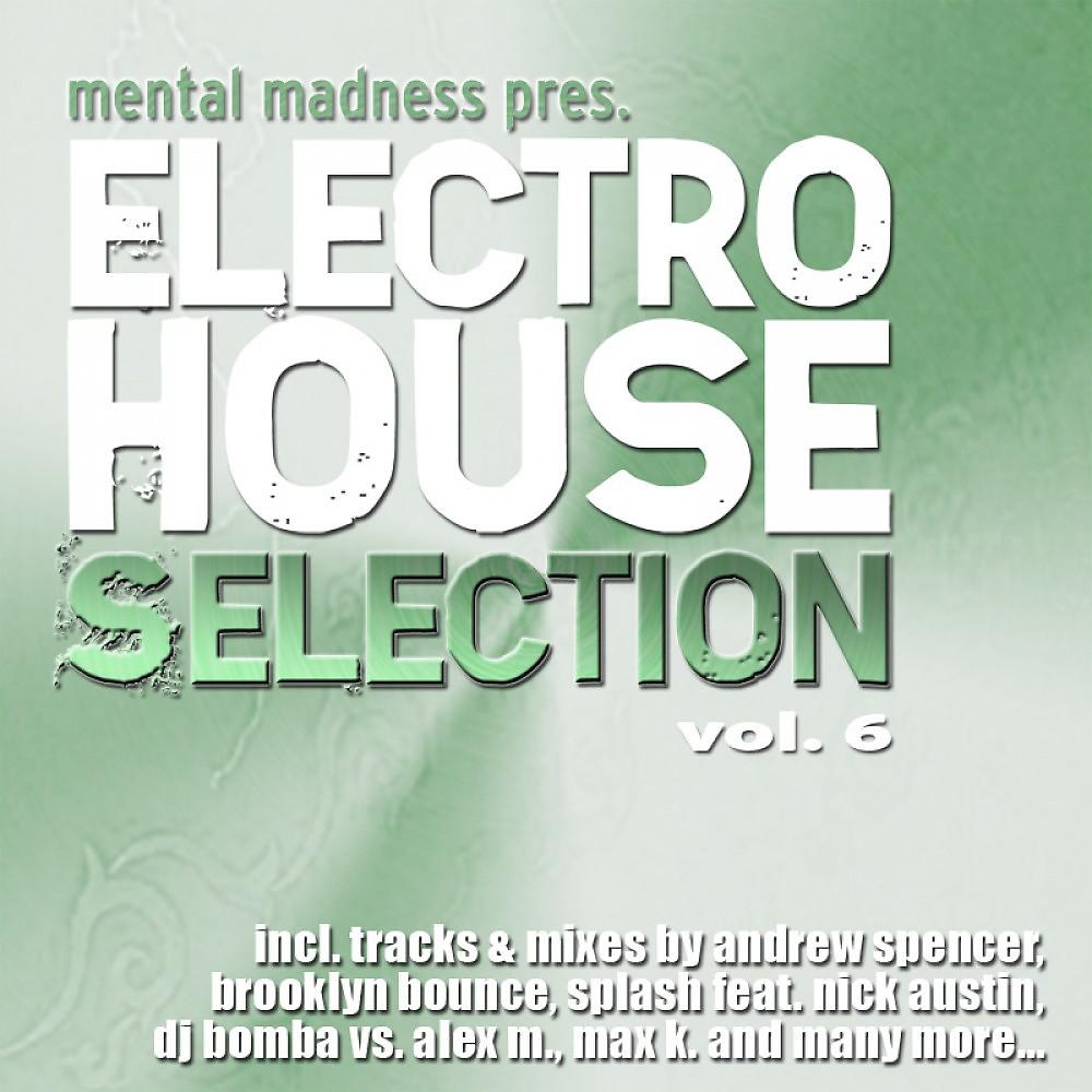 Постер альбома Mental Madness Pres. Electro House Selection: Vol. 6