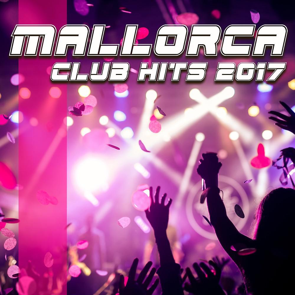 Постер альбома Mallorca Club Hits 2017