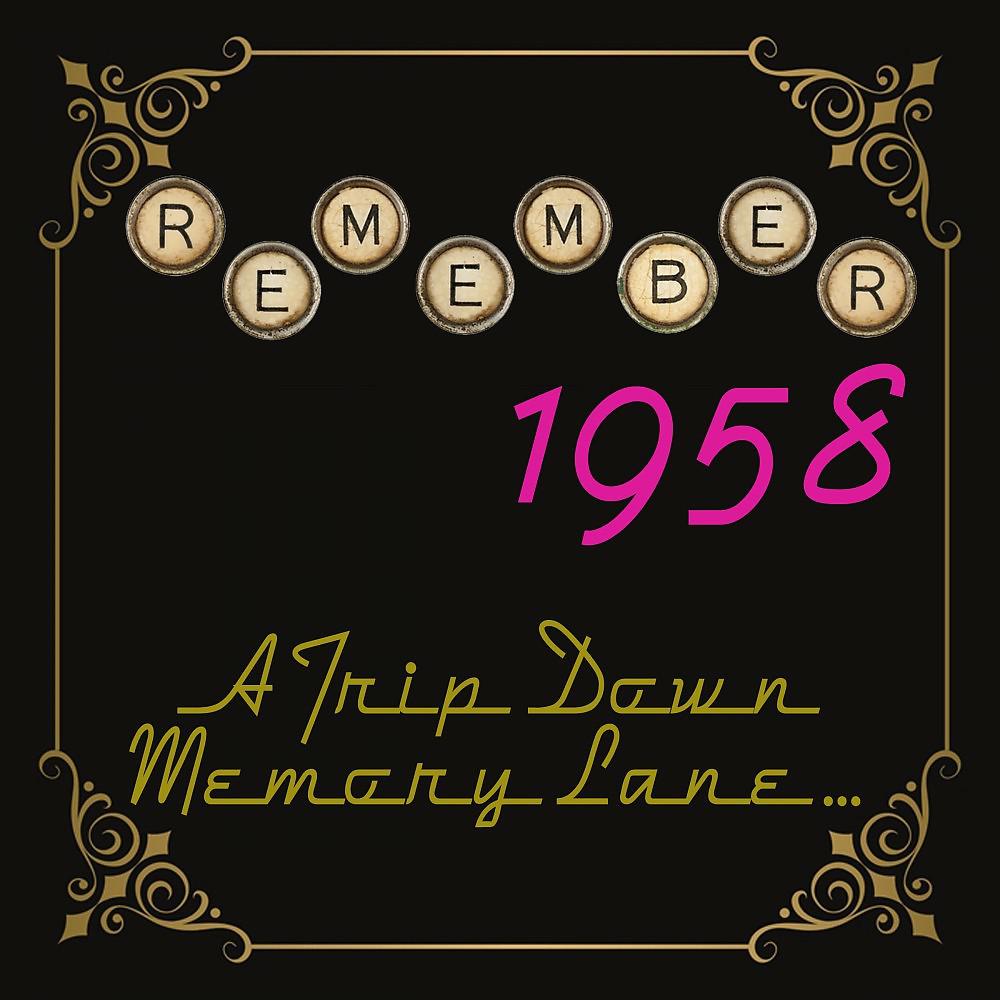 Постер альбома Remember 1958: A Trip Down Memory Lane...