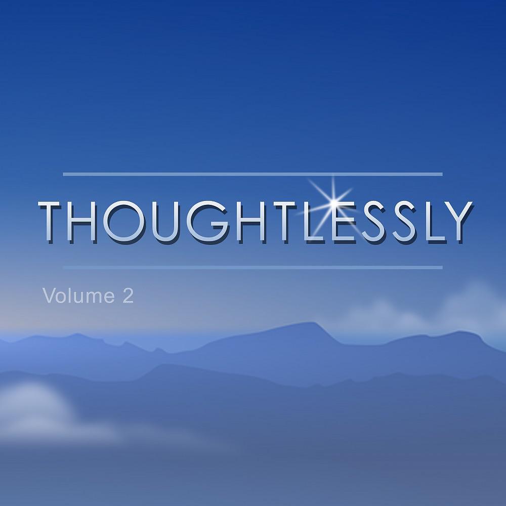 Постер альбома Thoughtlessly, Vol. 2