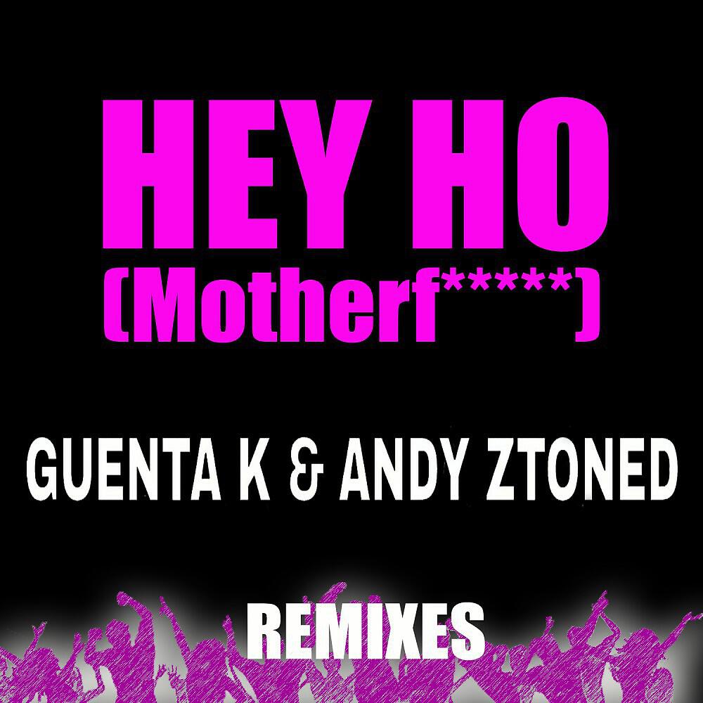 Guenta K & Andy Ztoned - Hey Ho (Motherf.....) [DJ Firefighter Remix]