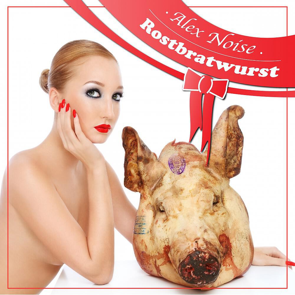 Alex Noise - Rostbratwurst (Summer Club Mix)
