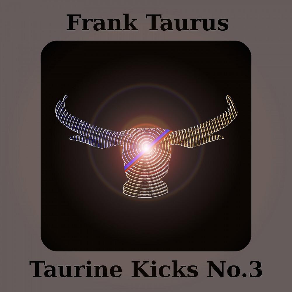 Frank Taurus - Taurine Kicks, No. 3