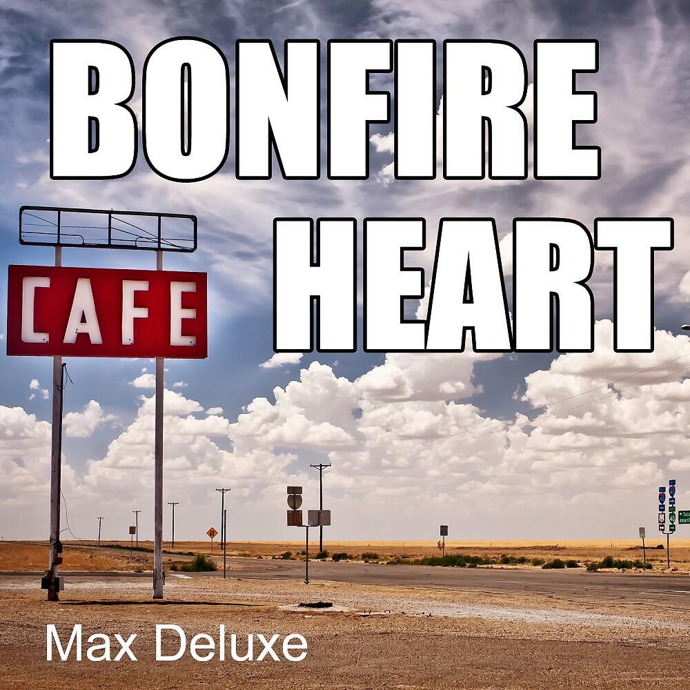 Max Deluxe - Bonfire Heart