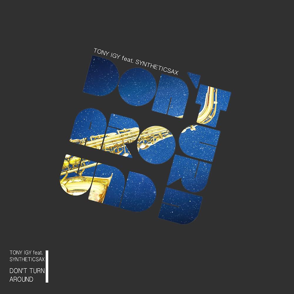 Tony Igy - Don't Turn Around