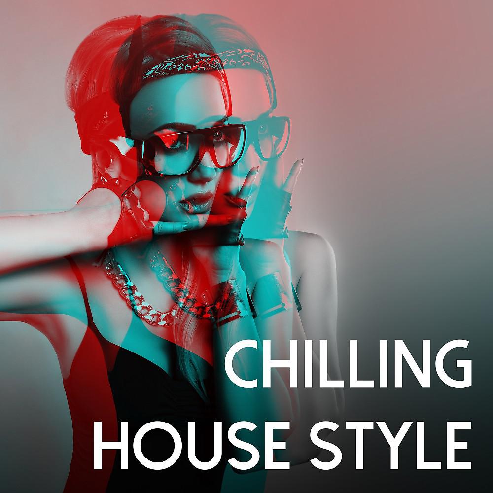 Постер альбома Chilling House Style