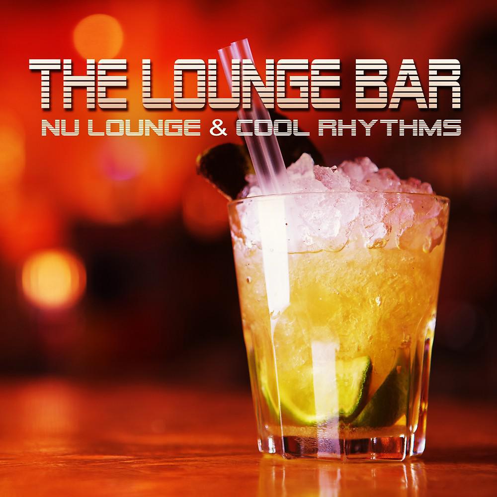 Постер альбома The Lounge Bar (Nu Lounge & Cool Rhythms)
