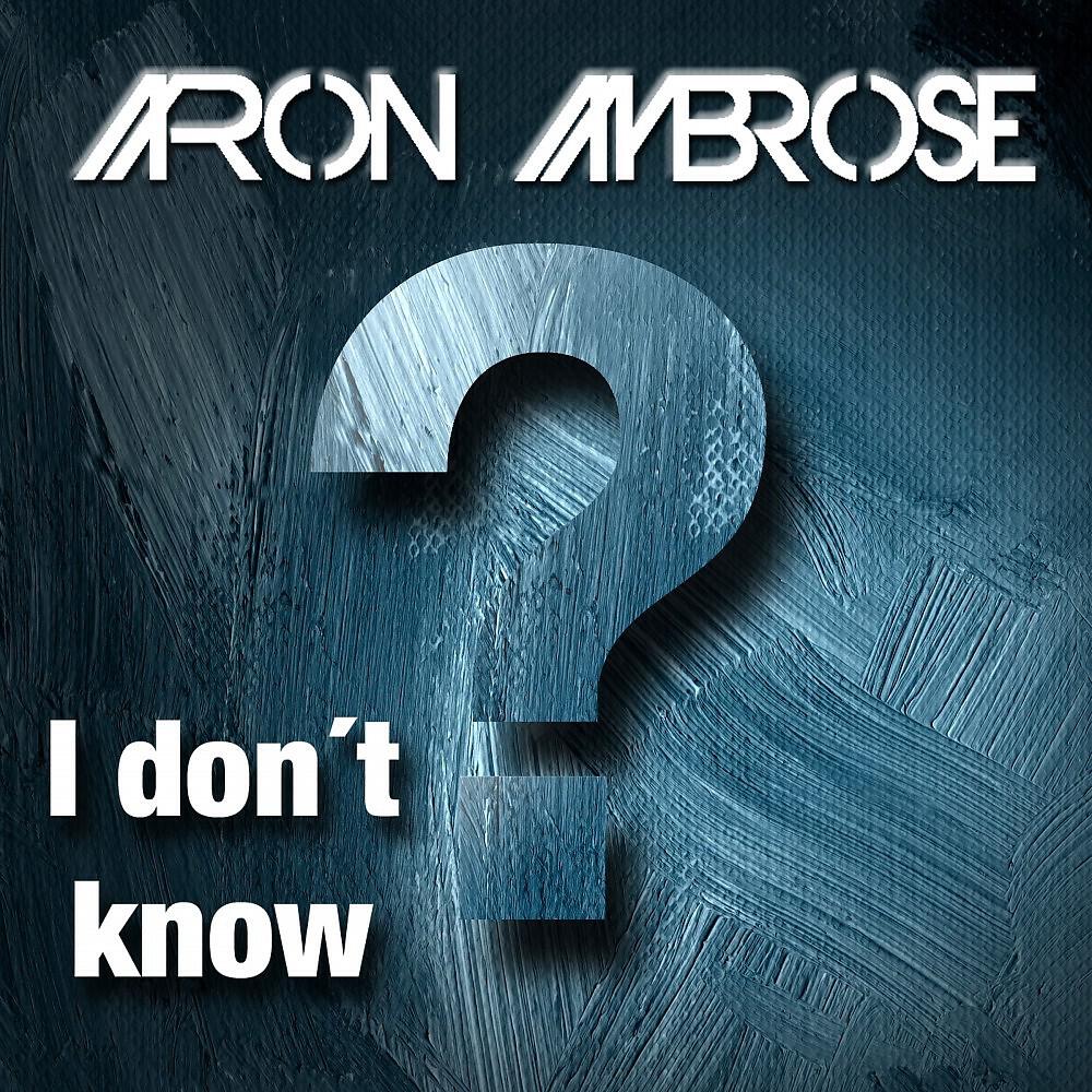 Aaron Ambrose - I Don't Know (Radio Mix)
