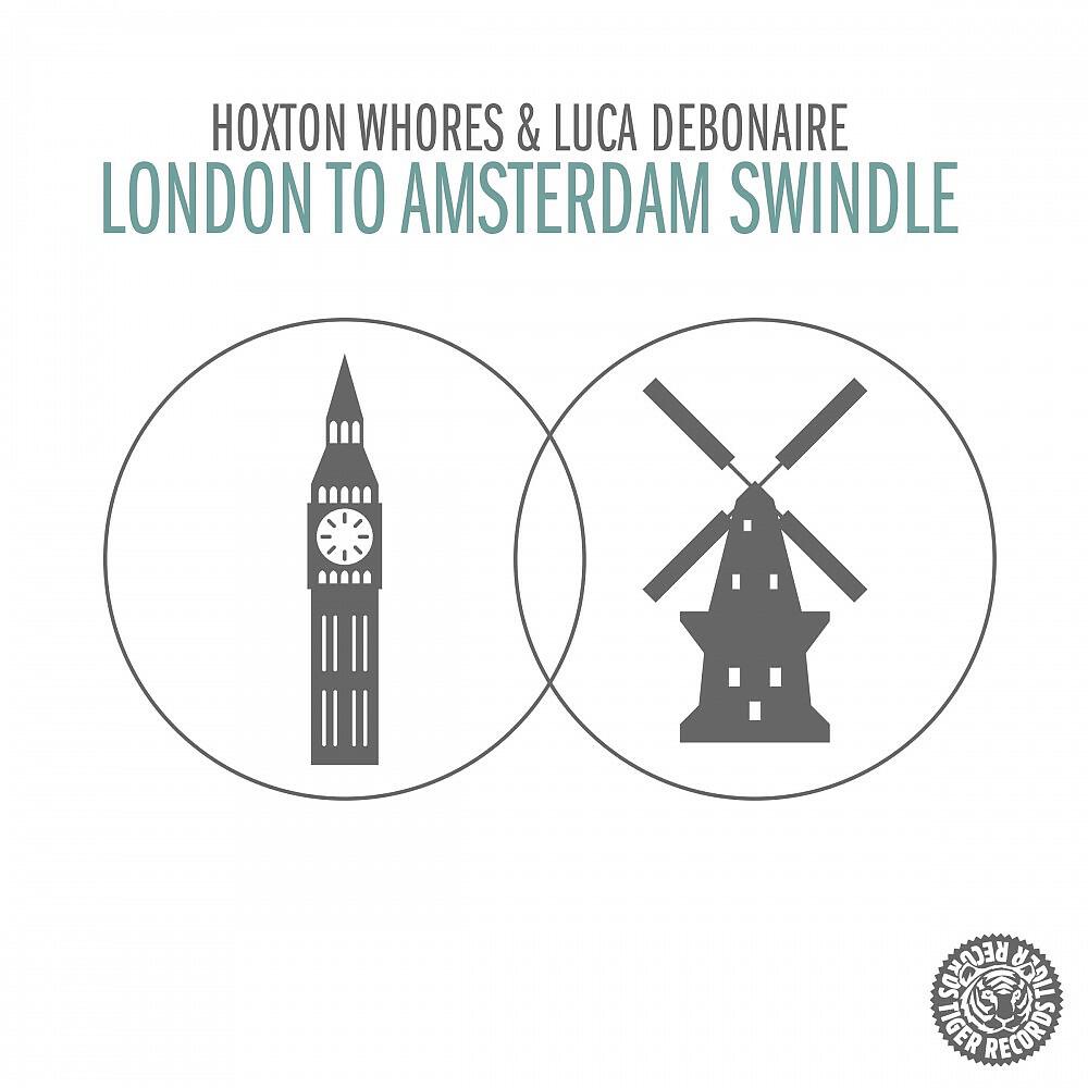 Hoxton Whores & Luca Debonaire - London to Amsterdam Swindle (Radio Edit)