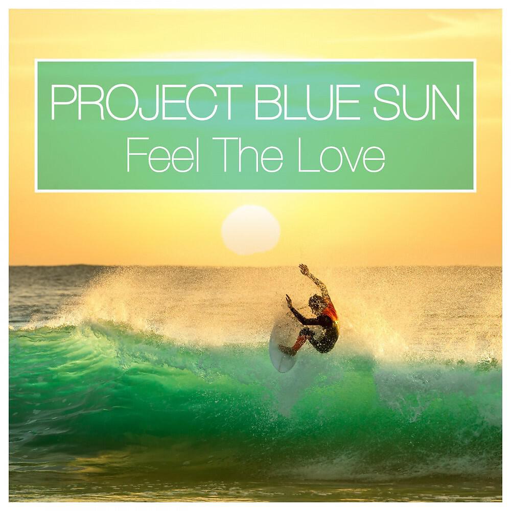 Project Blue Sun - Feel the Love (Ddei & Estate Join Dany Ocean Remix Edit)