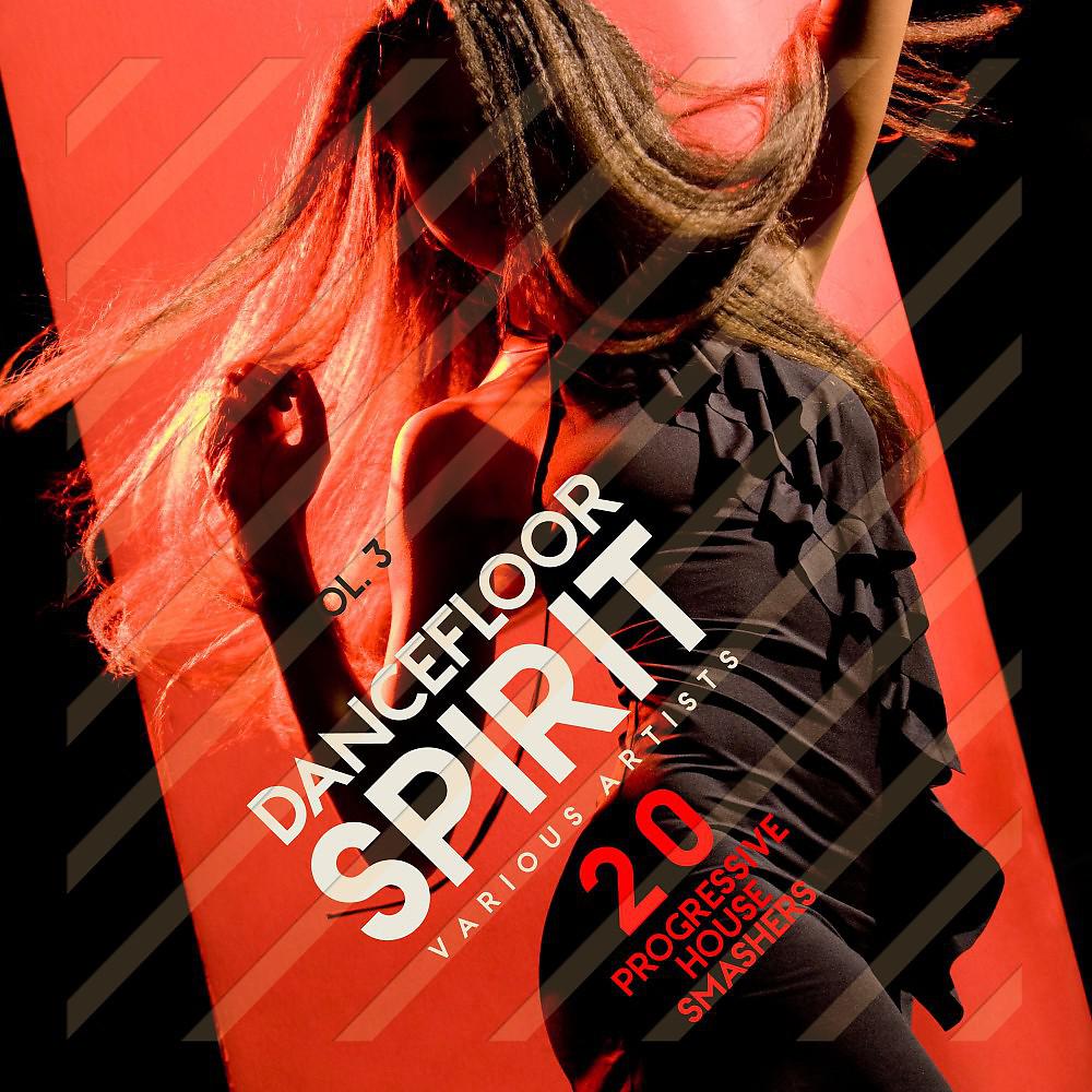 Постер альбома Dancefloor Spirit, Vol. 3 (20 Progressive House Smashers)