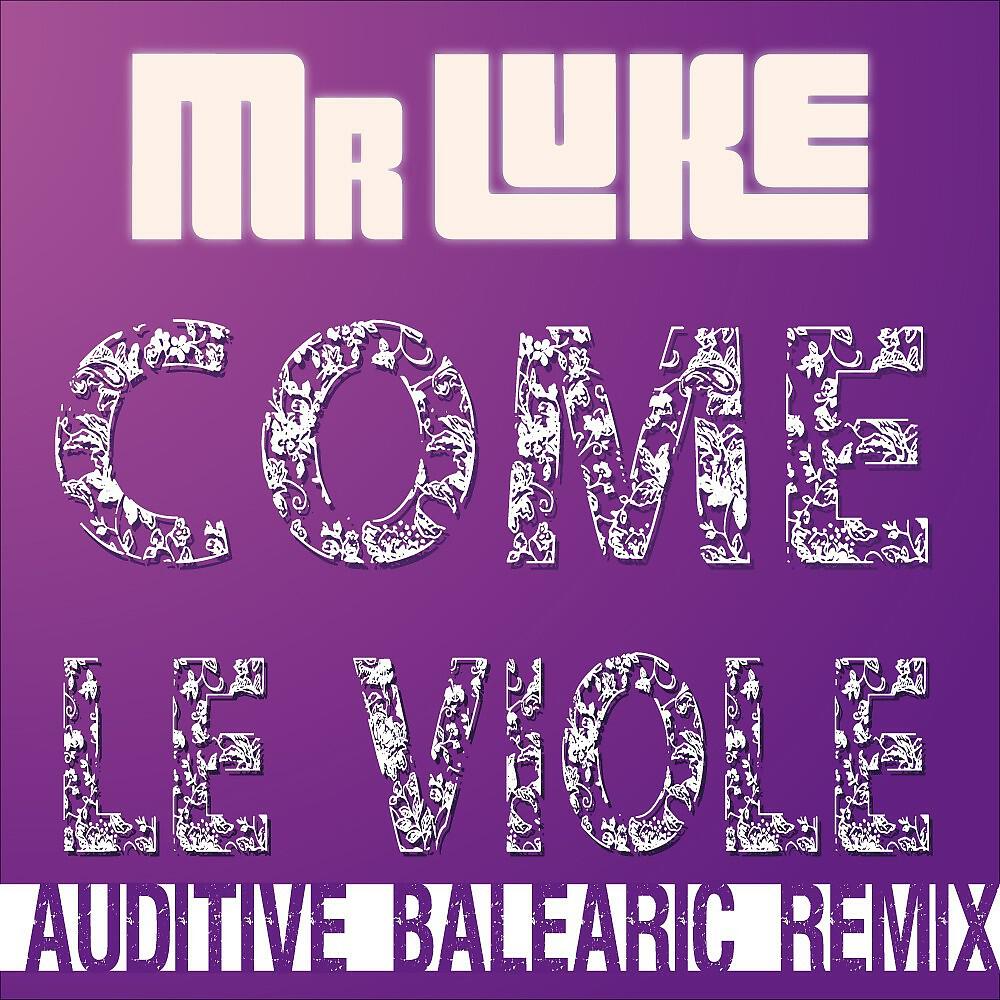 Mr Luke - Come Le Viole (Auditive Balearic Remix)