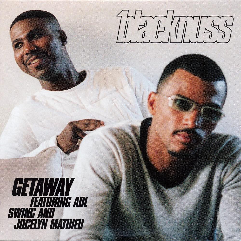 Blacknuss feat. Adl, Swing & Jocelyn Mathieu - Getaway (Single Version)