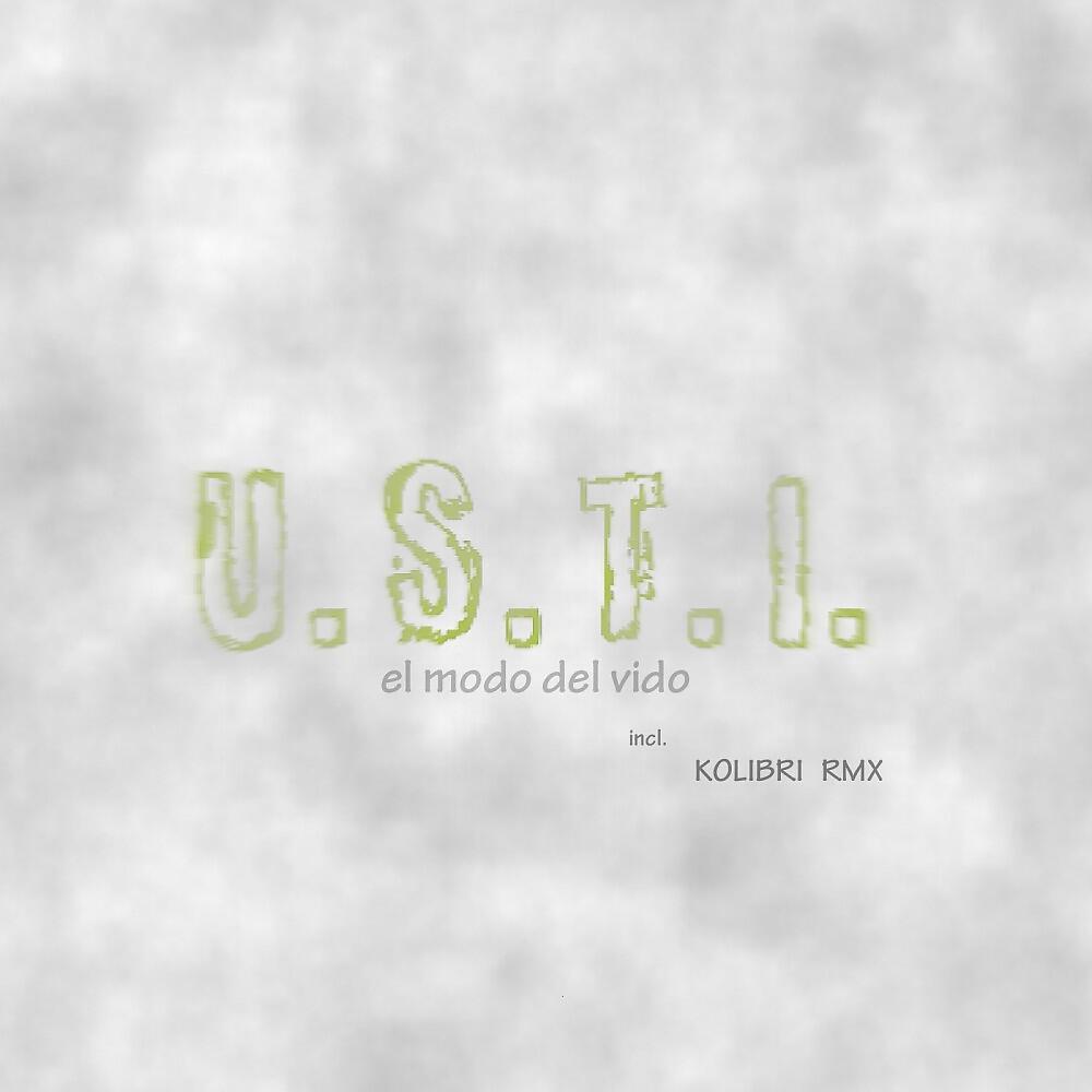 U.s.t.i. - El Modo del Vida (Kolibri Rmx)