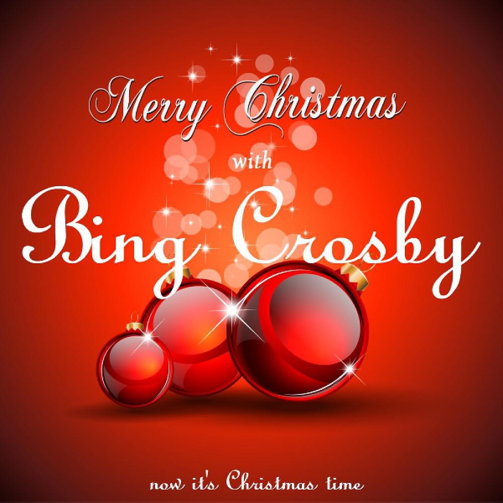 Постер альбома Merry Christmas with Bing Crosby (Now It's Christmas Time)