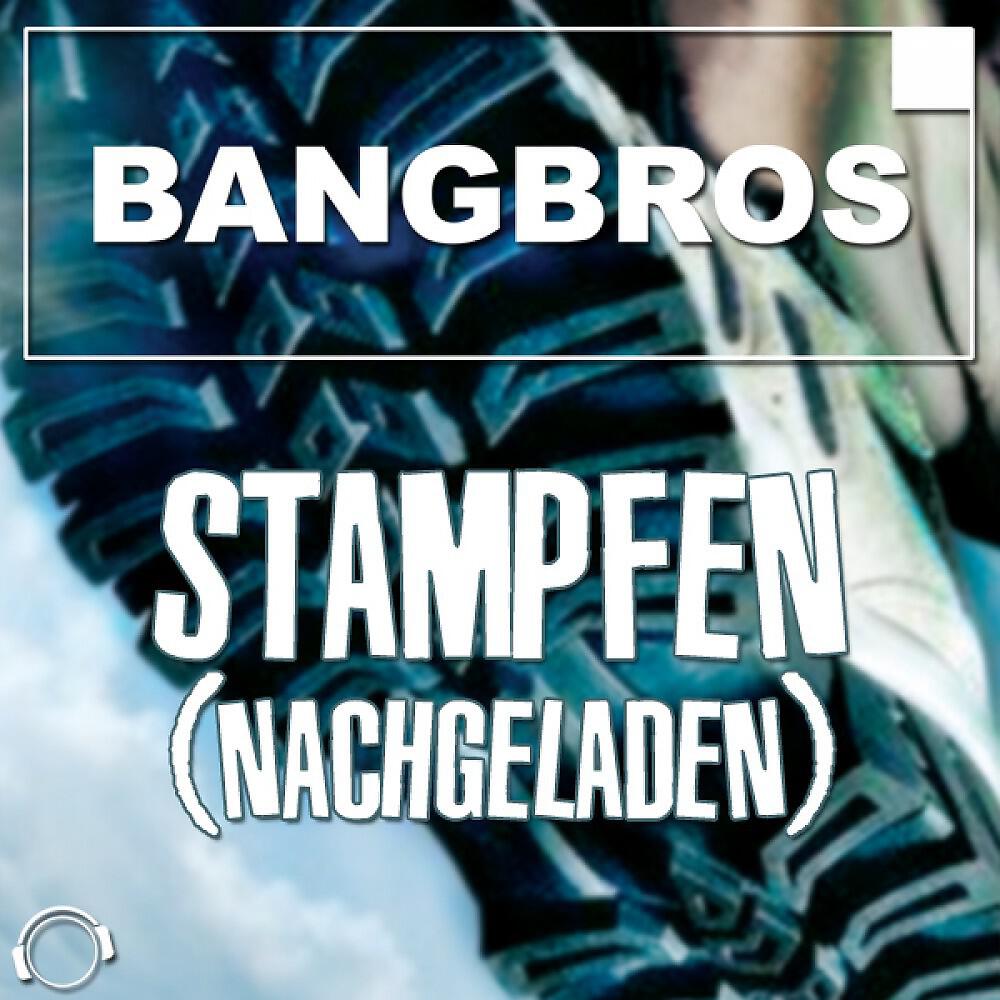 BangBros - Stampfen (Nachgeladen) [Club Mix]