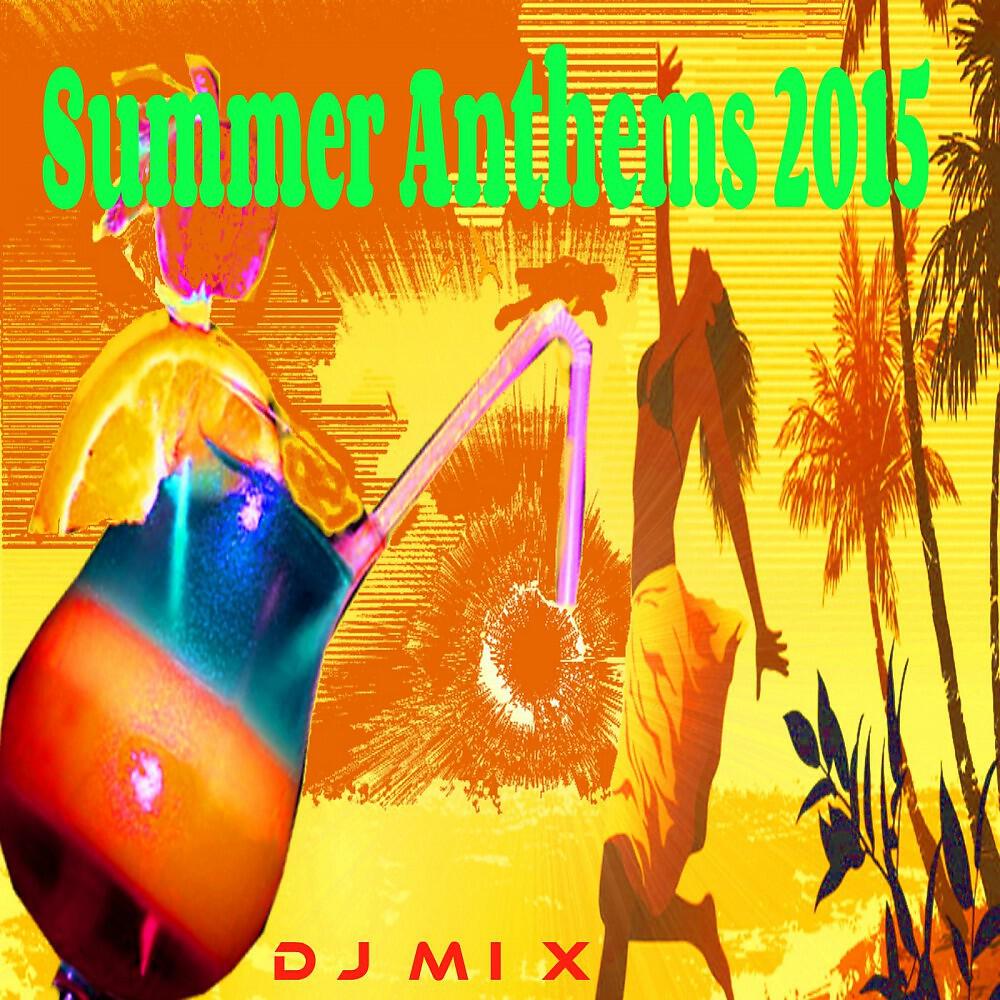 VARIOUS ARTISTS - Summer Anthems 2015 (Continuous DJ Mix)