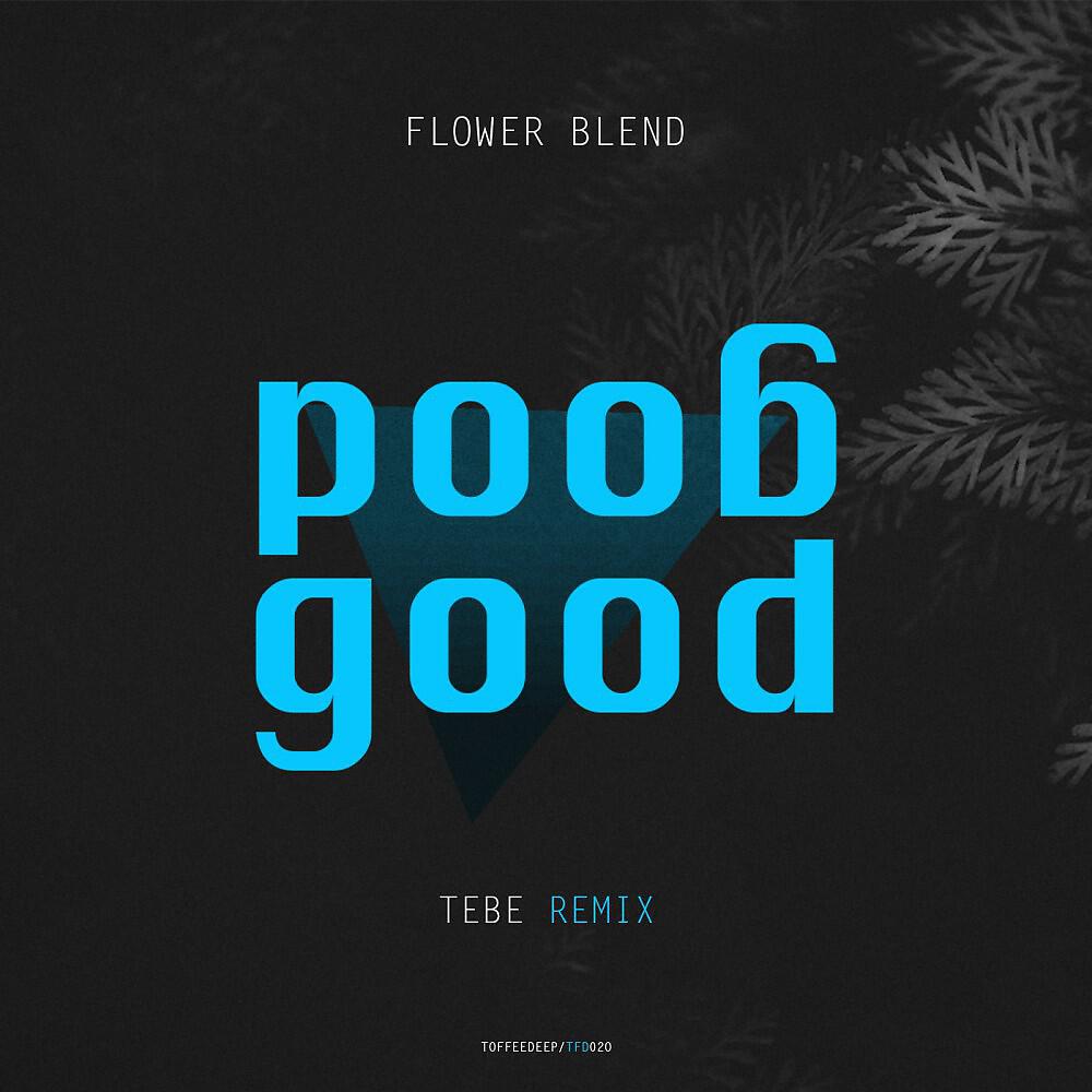 Flower Blend - Good Good (Tebe Remix)
