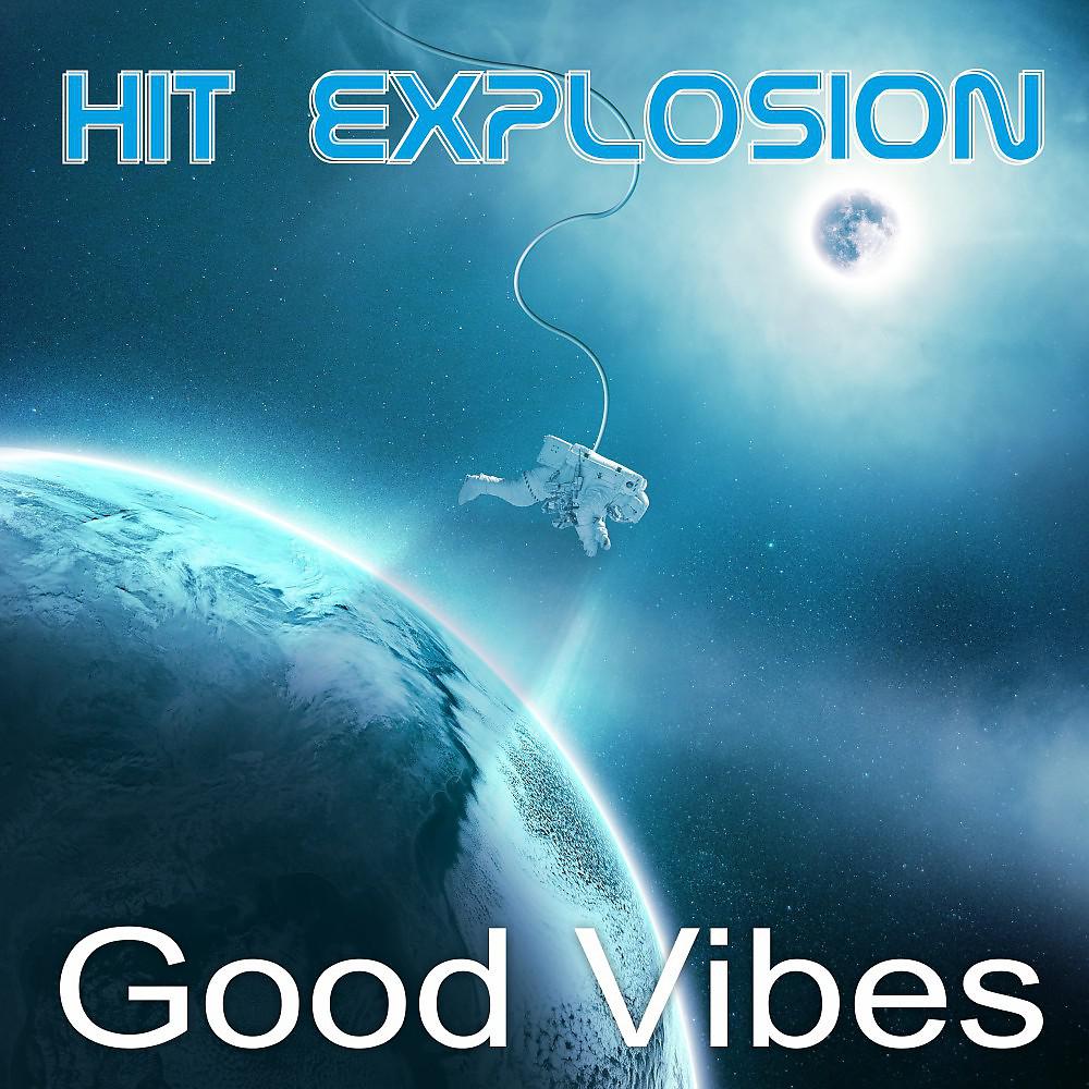 Постер альбома Hit Explosion Good Vibes