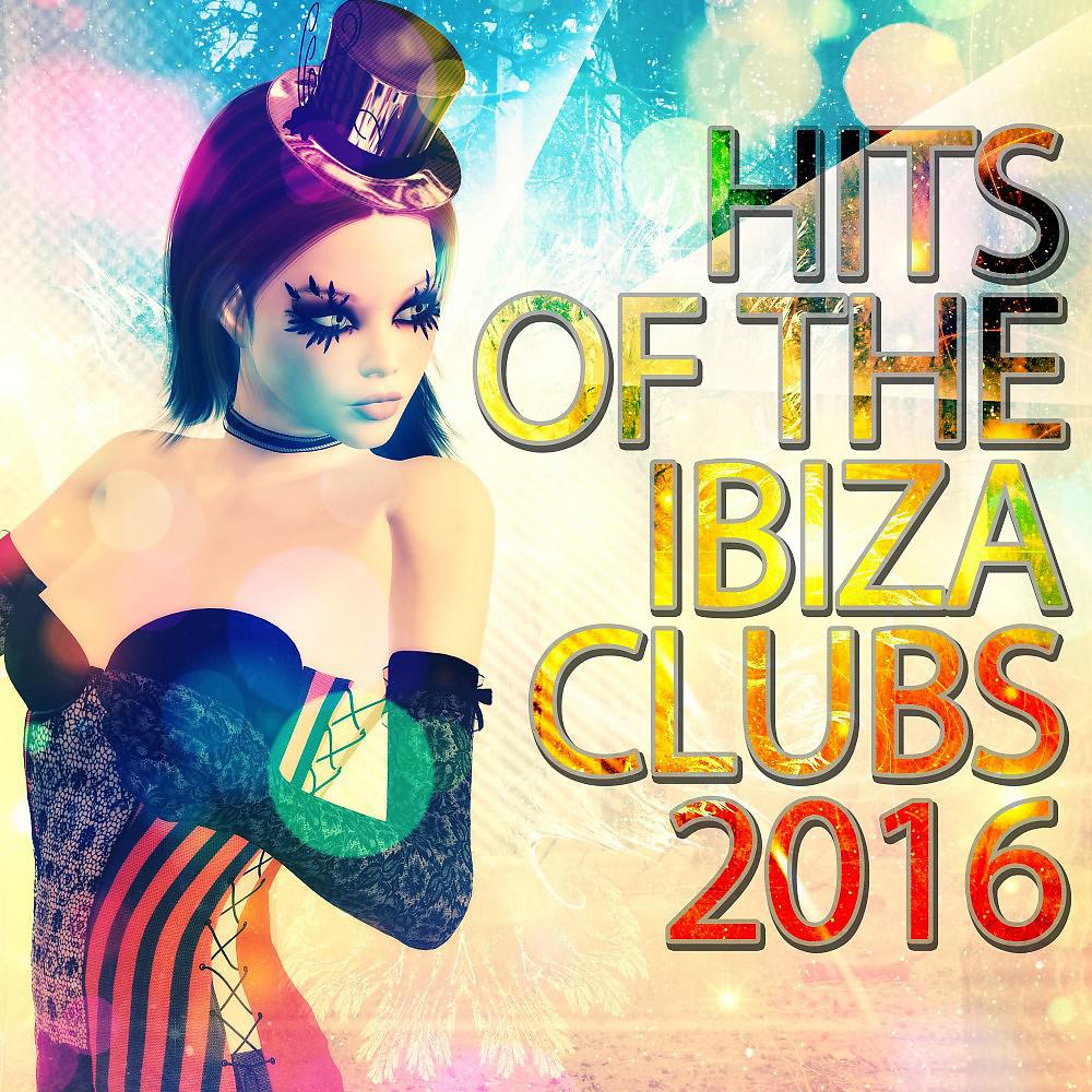Постер альбома Hits of the Ibiza Clubs 2016