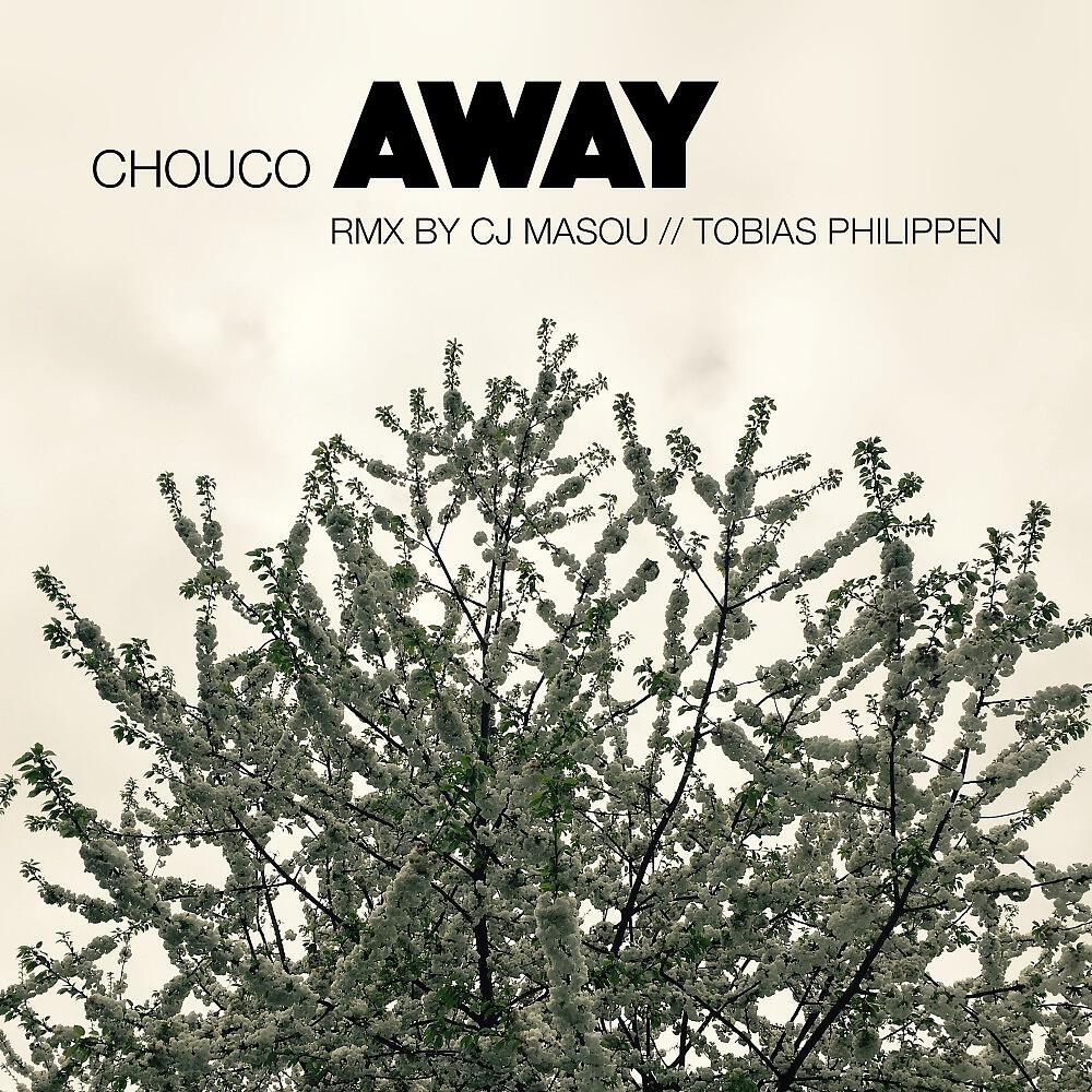 Chouco - Away (Cj Masou & Tobias Philippen Remix)