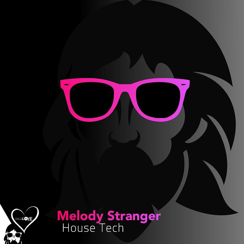 Melody Stranger - House Tech (Giza Djs Remix)