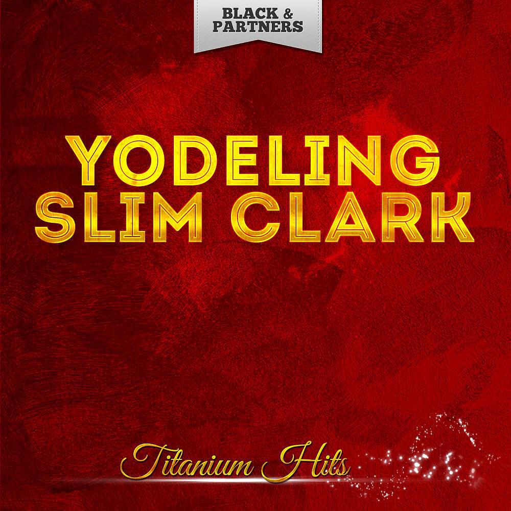 Yodeling Slim Clark - The Swiss Yodelling Cowboy (Original Mix)