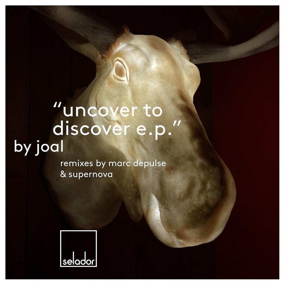 Joal - Uncover to Discover (Marc DePulse Remix)