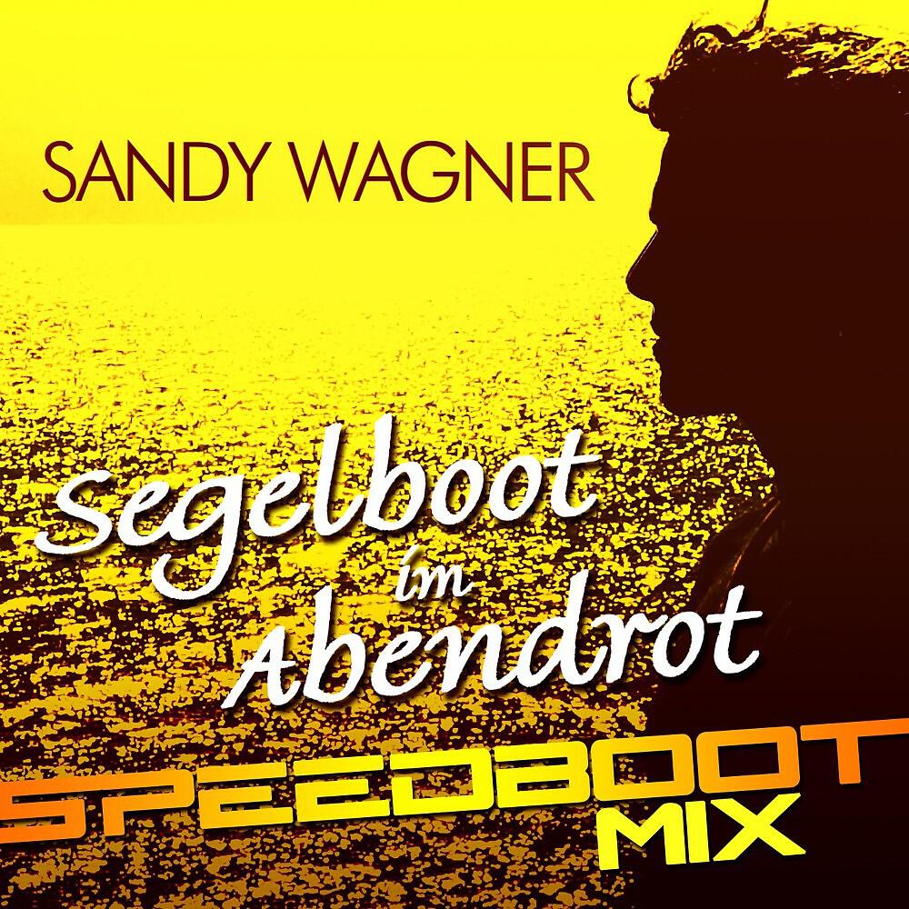 Sandy Wagner - Segelboot im Abendrot (Speedboot Mix)