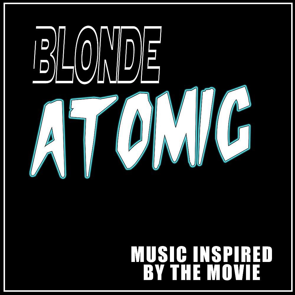 Постер альбома Blonde Atomic (Music Inspired by the Movie)