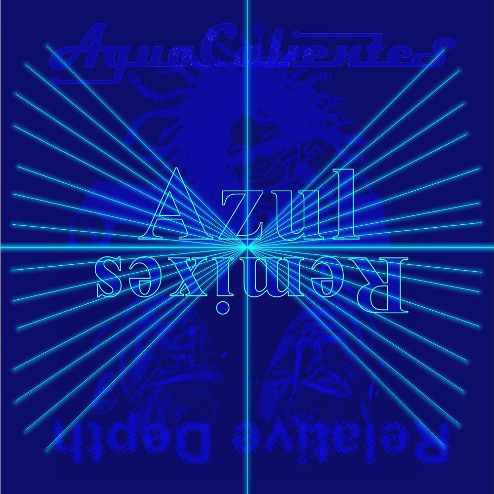 Agua Calientes vs. Relative Depth - Azul (Dub Mix)