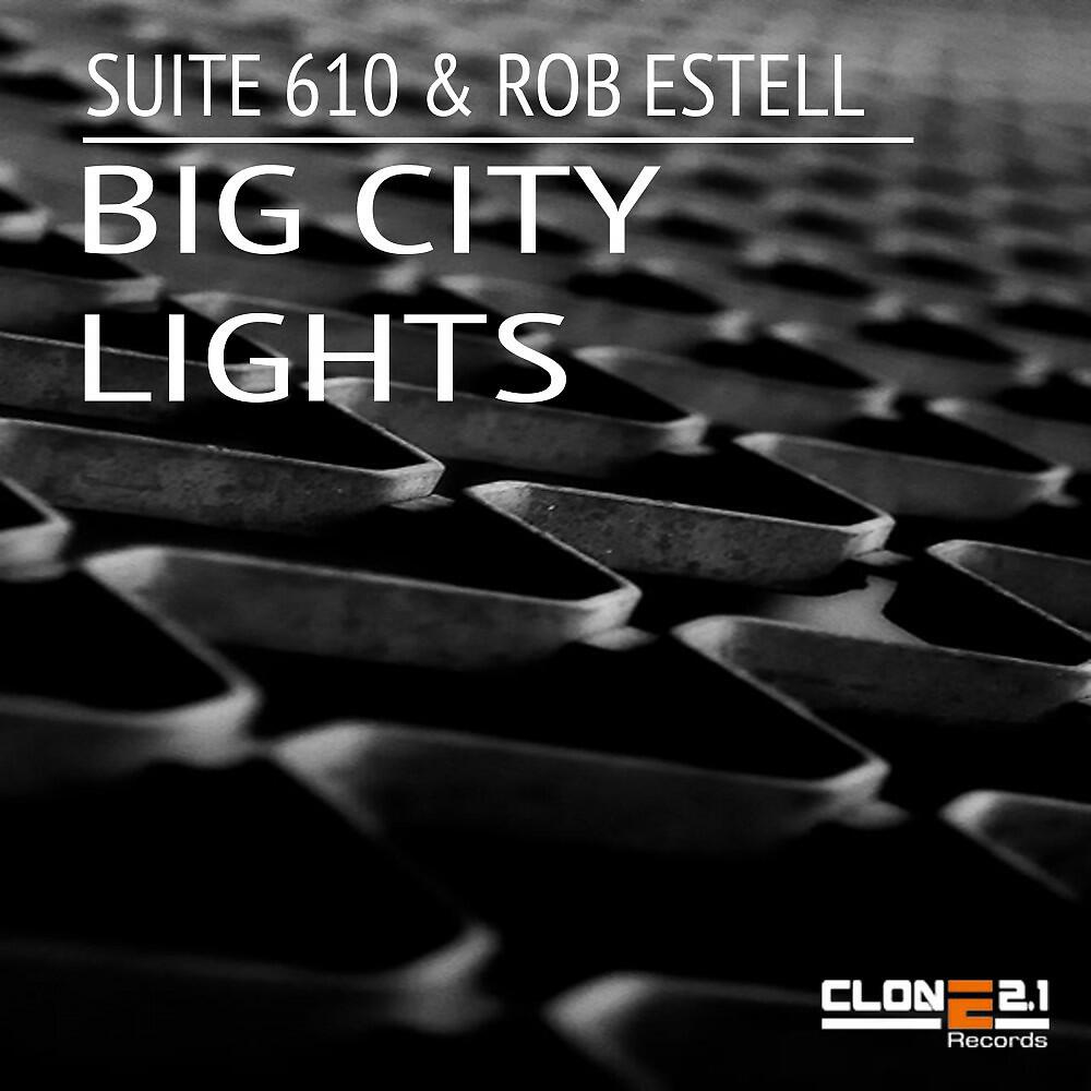Suite 610 & Rob Estell - Big City Lights (DJ Sakin & Stereoliner Remix)