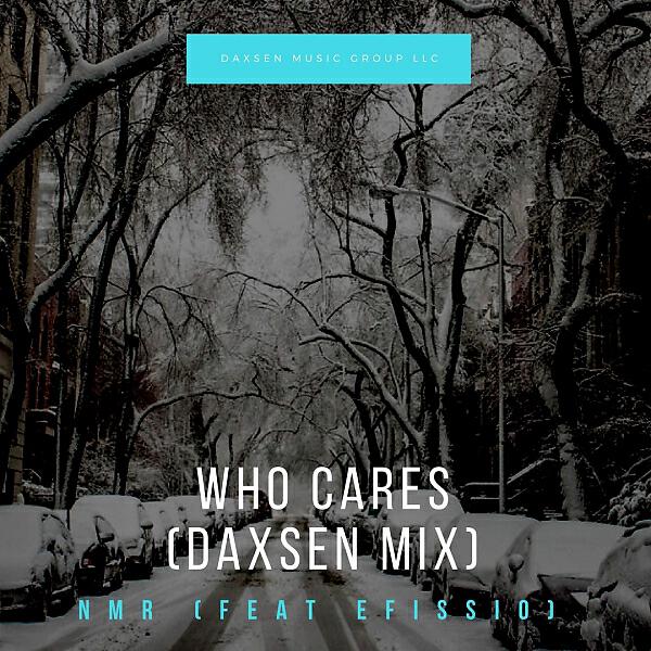 NMR - Who Cares (feat. Efisio) (Daxsen Mix)