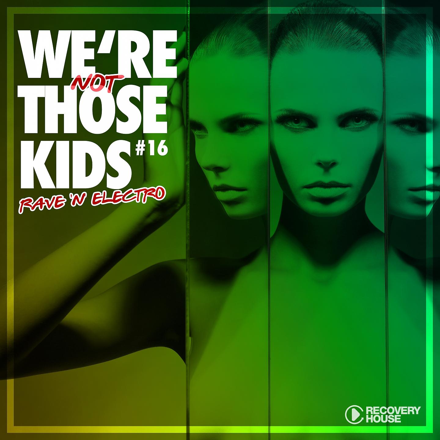 Постер альбома We're Not Those Kids, Pt. 16 (Rave 'N' Electro)