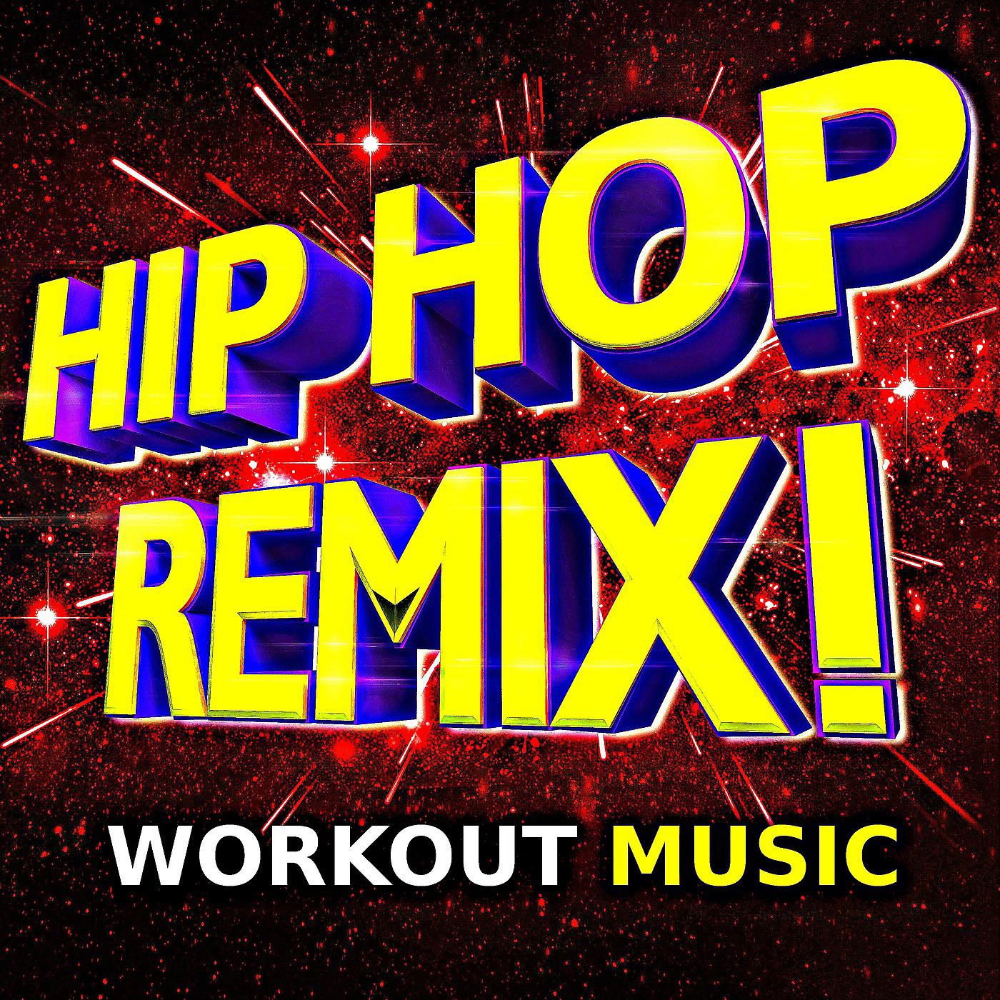 Постер альбома Hip Hop Remix! (Workout Music)