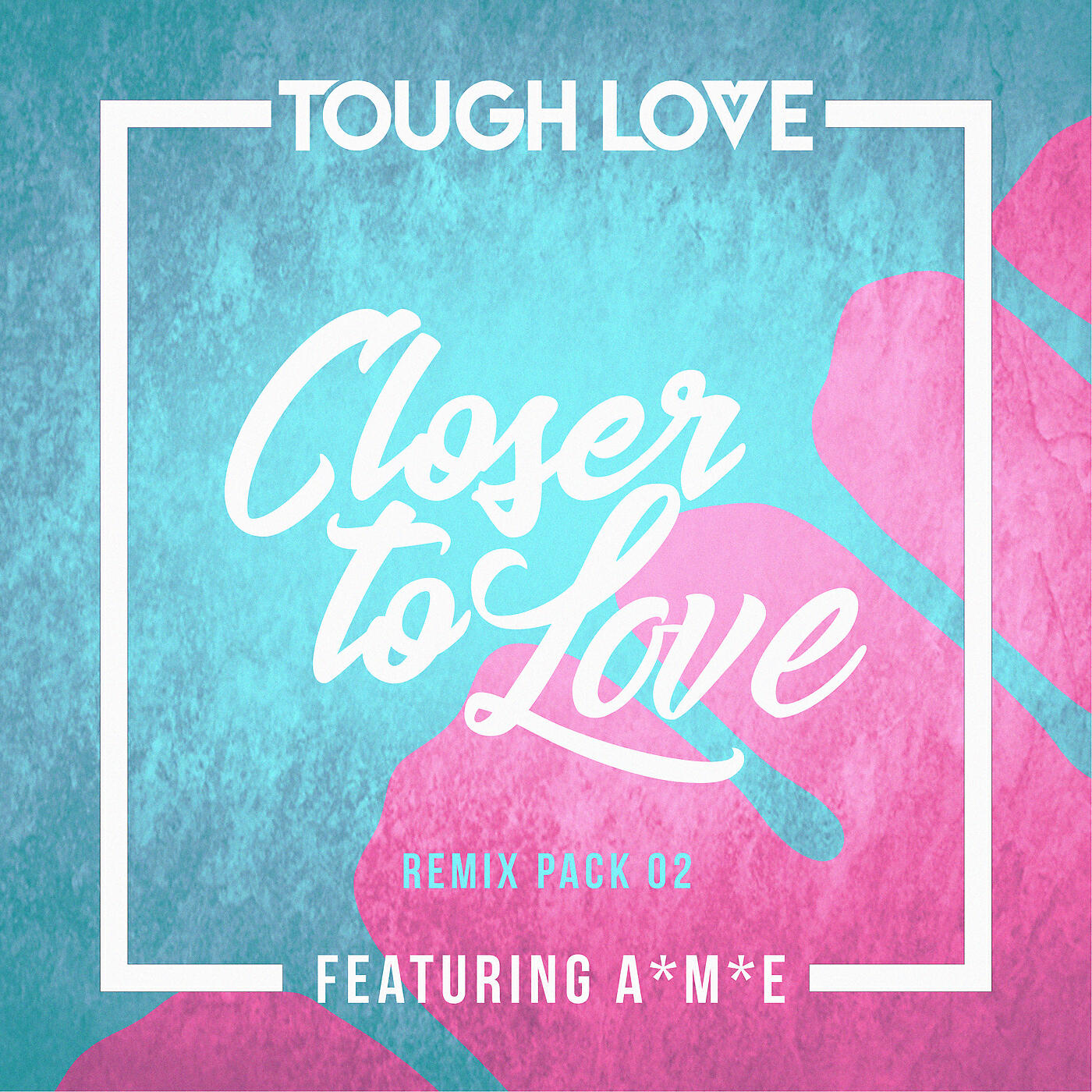 Tough Love - Closer To Love (Tough Love VIP)