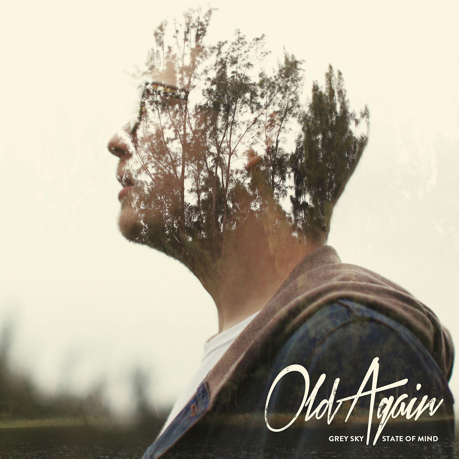 Old Again - I Think You're Going About This Whole 